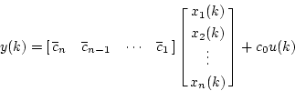 \begin{displaymath}
y(k) = \left[
\matrix{
\overline{c}_n& \overline{c}_{n-1}&...
... \cr
x_2(k) \cr
\vdots \cr
x_n(k) \cr
}
\right] + c_0u(k)
\end{displaymath}