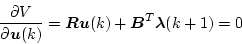 \begin{displaymath}
\frac{\partial V}{\partial \mbox{\boldmath$u$}(k)}=\mbox{\bo...
...$Ru$}(k)+\mbox{\boldmath$B$}^T\mbox{\boldmath$\lambda$}(k+1)=0
\end{displaymath}