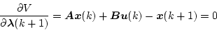 \begin{displaymath}
\frac{\partial V}{\partial \mbox{\boldmath$\lambda$}(k+1)}=\...
...th$Ax$}(k)+\mbox{\boldmath$Bu$}(k)-
\mbox{\boldmath$x$}(k+1)=0
\end{displaymath}