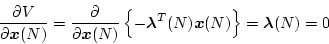 \begin{displaymath}
\frac{\partial V}{\partial \mbox{\boldmath$x$}(N)}=\frac{\pa...
...mbox{\boldmath$x$}(N) \right\} =\mbox{\boldmath$\lambda$}(N)=0
\end{displaymath}