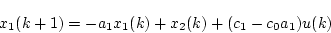 \begin{displaymath}
x_1(k+1) = -a_1x_1(k)+x_2(k)+(c_1-c_0a_1)u(k)
\end{displaymath}