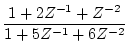${\displaystyle \frac{1+2Z^{-1}+Z^{-2}}{1+5Z^{-1}+6Z^{-2}}}$