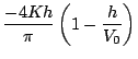 $\displaystyle \frac{-4Kh}{\pi} \left( 1-\frac{h}{V_0} \right)$