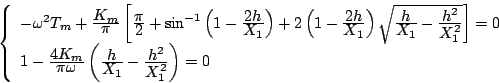 \begin{displaymath}
\left\{ \begin{array}{l}
-\omega ^2T_m+\frac{\displaystyle{...
...le{h^2}}{\displaystyle{X_1^2}} \right) =0
\end{array} \right.
\end{displaymath}