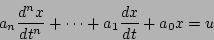 \begin{displaymath}
a_n \frac{d^nx}{dt^n} + \cdots + a_1 \frac{dx}{dt} +a_0x=u
\end{displaymath}