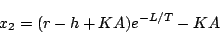 \begin{displaymath}
x_2=(r -h+KA)e^{-L/T}-KA
\end{displaymath}