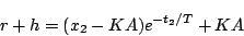 \begin{displaymath}
r+h=(x_2-KA)e^{-t_2/T}+KA
\end{displaymath}