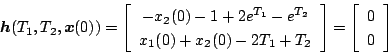 \begin{displaymath}
\mbox{\boldmath$h$} (T_1,T_2,\mbox{\boldmath$x$}(0))=
\lef...
...t]
=
\left[
\begin{array}{c}
0 \\
0
\end{array} \right]
\end{displaymath}