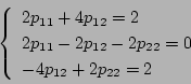 \begin{displaymath}
\left \{
\begin{array}{l}
2p_{11}+4p_{12}=2 \\
2p_{11}-2p_{12}-2p_{22}=0 \\
-4p_{12}+2p_{22}=2
\end{array} \right.
\end{displaymath}