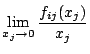 $\displaystyle \lim _{x_j \to 0} \frac{f_{ij}(x_j)}{x_j}$