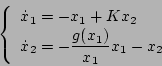 \begin{displaymath}
\left\{
\begin{array}{l}
\dot{x}_1 = -x_1+Kx_2 \\
\dot{x}_2...
...\displaystyle -\frac{g(x_1)}{x_1} x_1} -x_2
\end{array}\right.
\end{displaymath}