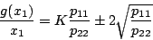 \begin{displaymath}
\frac{g(x_1)}{x_1}=K\frac{p_{11}}{p_{22}} \pm 2
\sqrt{\frac{p_{11}}{p_{22}}}
\end{displaymath}