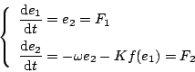 \begin{displaymath}
\left \{
\begin{array}{l}
{\displaystyle \frac{\mathrm{d}...
...\mathrm{d}t}} = -\omega e_2 -Kf(e_1)=F_2
\end{array} \right.
\end{displaymath}