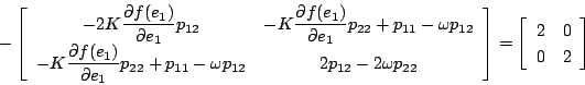 \begin{displaymath}
- \left[
\begin{array}{cc}
-2K{\displaystyle \frac{\parti...
...eft[
\begin{array}{cc}
2 & 0 \\
0 & 2
\end{array} \right]
\end{displaymath}