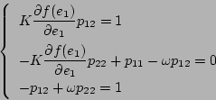\begin{displaymath}
\left\{
\begin{array}{l}
K{\displaystyle \frac{\partial f...
...ga p_{12}=0 \\
-p_{12}+\omega p_{22} =1
\end{array} \right.
\end{displaymath}
