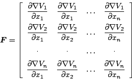 \begin{displaymath}
\mbox{\boldmath$F$}= \left[
\begin{array}{cccc}
{\displaysty...
...e \frac{\partial \nabla V_n}{\partial x_n}}
\end{array}\right]
\end{displaymath}