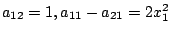 $a_{12}=1,a_{11}-a_{21}=2x_1^2$