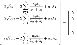 \begin{displaymath}
\left[
\begin{array}{c}
{\displaystyle 2\sqrt{c}a_1-2 \sum^n...
...egin{array}{c}
0 \\
0 \\
\vdots \\
0 \\
\end{array}\right]
\end{displaymath}