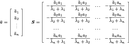 \begin{displaymath}
\bar{\mbox{\boldmath$v$}}=\left[
\begin{array}{c}
\bar{a}_1 ...
...\bar{a}_na_n}{\bar{\lambda} _n+\lambda _n}}
\end{array}\right]
\end{displaymath}