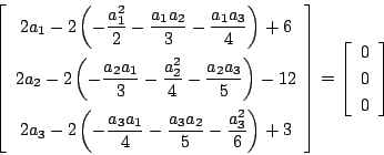 \begin{displaymath}
\left[
\begin{array}{c}
{\displaystyle 2a_1-2\left(-\frac{a_...
...ght]=
\left[
\begin{array}{c}
0 \\
0 \\
0
\end{array}\right]
\end{displaymath}