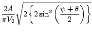 $\displaystyle \frac{2A}{\pi V_0}
\sqrt{ 2 \left\{ 2\sin ^2 \left (\frac{\psi +\theta}{2} \right)
\right\} }$