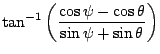 $\displaystyle \tan ^{-1} \left( \frac{\cos \psi -\cos \theta}{\sin \psi +\sin \theta}
\right)$
