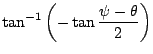 $\displaystyle \tan ^{-1} \left( -\tan \frac{\psi -\theta}{2} \right)$