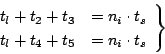 \begin{displaymath}
\left.
\begin{array}{ll}
t_l+t_2+t_3 & = n_i \cdot t_s \\
t_l+t_4+t_5 & = n_i \cdot t_s
\end{array}\right\}
\end{displaymath}