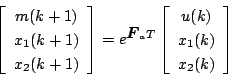 \begin{displaymath}
\left[ \begin{array}{c}
m(k+1) \\
x_1(k+1) \\
x_2(k+1)
...
...n{array}{c}
u(k) \\
x_1(k) \\
x_2(k)
\end{array} \right]
\end{displaymath}