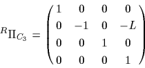 \begin{displaymath}
{}^R\Pi _{C_2}=\left( {\matrix{0&-1&0&L\cr
1&0&0&0\cr
0&0&1&0\cr
0&0&0&1\cr
}} \right)
\end{displaymath}