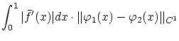 $\displaystyle \int_0^1 \vert\bar{f}'(x)\vert dx \cdot
\Vert\varphi_1(x)-\varphi_2(x)\Vert _{C^1}$