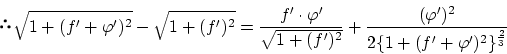 \begin{displaymath}\sqrt{1+(f'+{\varphi}')^2}-\sqrt{1+(f')^2}
=\frac{f' \cdot...
... \frac{({\varphi}')^2}{2\{1+(f'+{\varphi}')^2\}^{\frac{2}{3}}}
\end{displaymath}