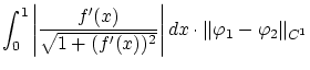 $\displaystyle \int_0^1 \left\vert\frac{f'(x)}{\sqrt{1+(f'(x))^2}}\right\vert dx \cdot
\Vert{\varphi}_1 - {\varphi}_2\Vert _{C^1}$