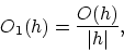 \begin{displaymath}
O_1(h) = \frac{O(h)}{\vert h\vert},
\end{displaymath}