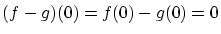 $\displaystyle (f-g)(0) = f(0)-g(0) =0$