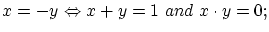 $x=-y \Leftrightarrow x+y=1 ~and~ x \cdot y=0;$